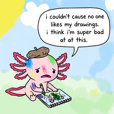 a little sad axolotl saying i couldn’t cause no one likes my drawings. i think i’m super bad at this.