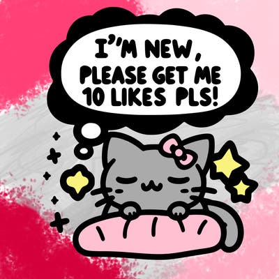kitty taking a nap dream talking and saying "i'm new, please get me at least 10 likes pls!!"