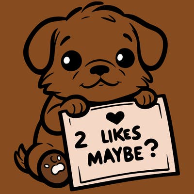 a puppy holding a sign that says 2 likes maybe?