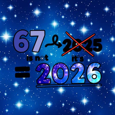 67 is not 2025 it’s 2026