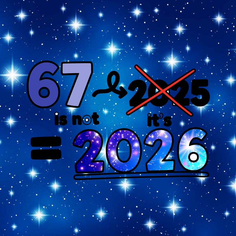 67 is not 2025 it’s 2026