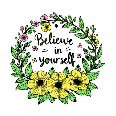 believe in yourself quote surrounded by a realistic floral pattern