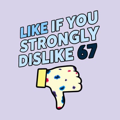 like if you strongly dislike 67