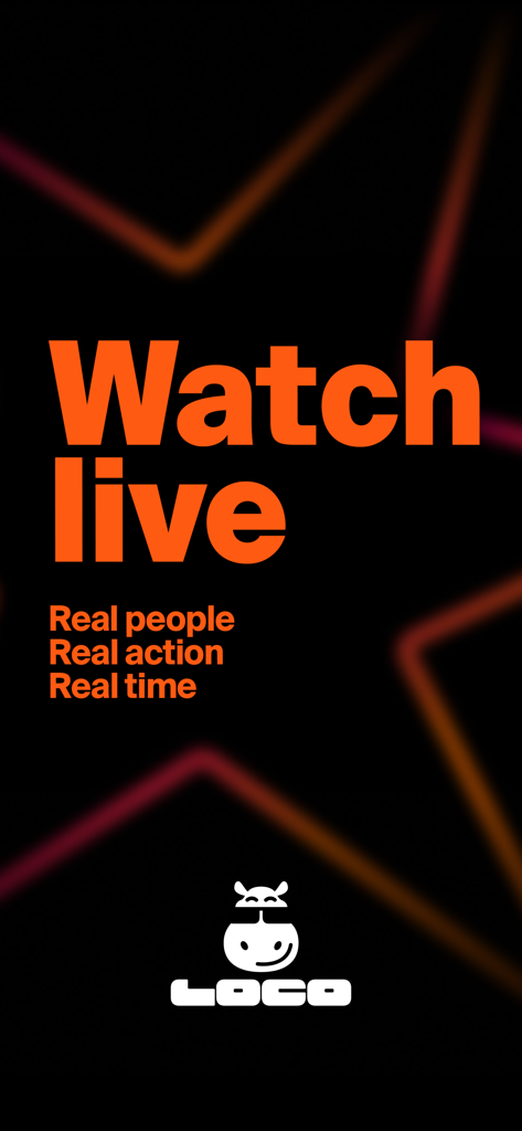 Loco: Live Streaming - Interface do aplicativo de transmissão ao vivo Loco com o slogan Assista ao vivo Pessoas reais Ação real Tempo real