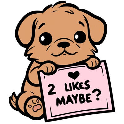 a puppy holding a sign that says 2 likes maybe?