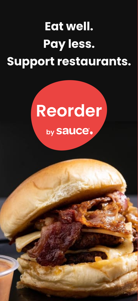 Sauce Reorder - Sauce Reorder app promotion featuring a bacon cheeseburger and the slogan Eat well Pay less Support restaurants