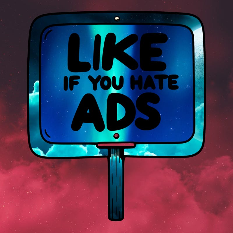 a sign that says like if you hate ads
