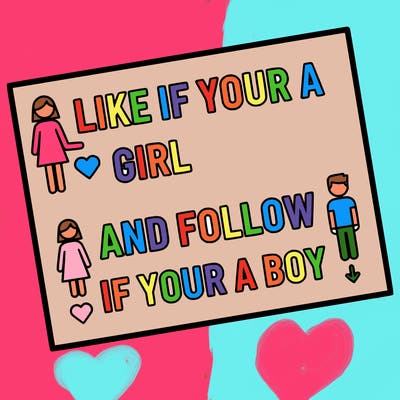 like if your a girl and follow if your a boy