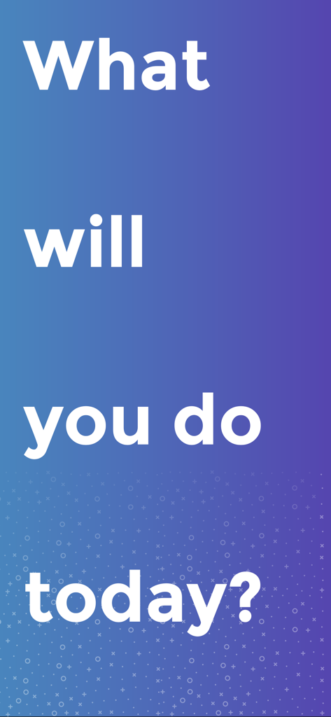 friendness - Intro screen for the friendness app with the text What will you do today on a blue and purple gradient background