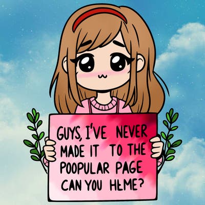a girl holding up a sign that says, guys, i’ve never made it to the popular page, can you help me?