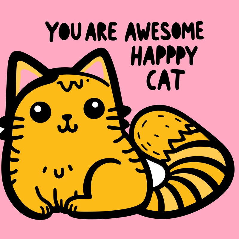 you are awesome happy cat