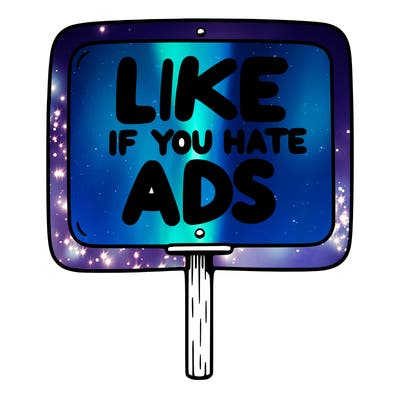 a sign that says like if you hate ads