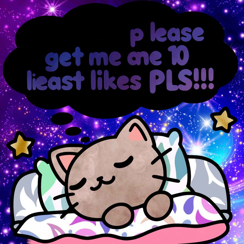 kitty taking a nap dream talking and saying "i'm new, please get me at least 10 likes pls!!"