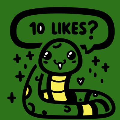 cute snake saying "10 likes?"