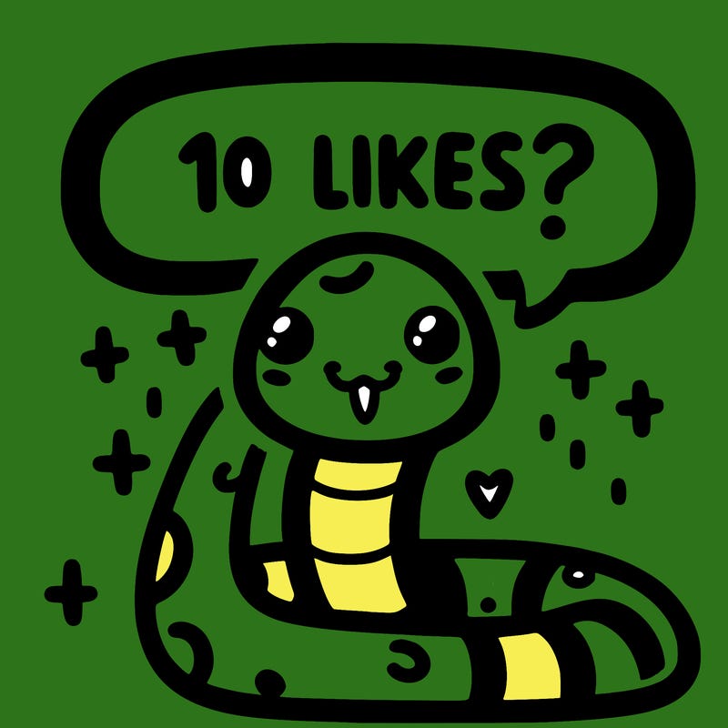 cute snake saying "10 likes?"