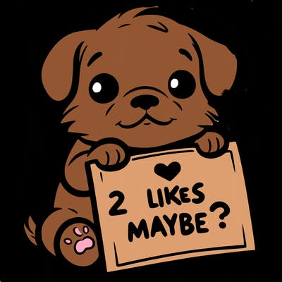 a puppy holding a sign that says 2 likes maybe?