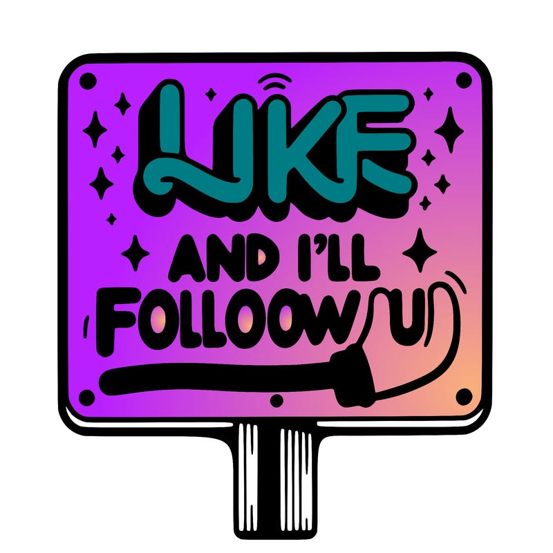 sighn that sais like and ill follow u