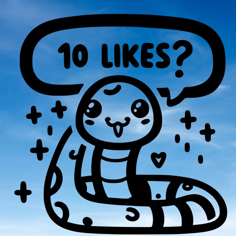 cute snake saying "10 likes?"
