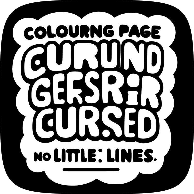 the words. "colouring page generator is cursed"
