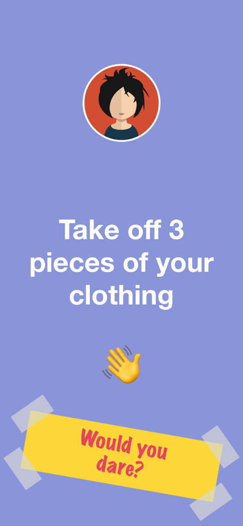 Pin-up: Dirty House Party Game - Un desafío de reto del juego de fiesta Pin-up pidiendo a un jugador que se quite tres prendas de vestir.