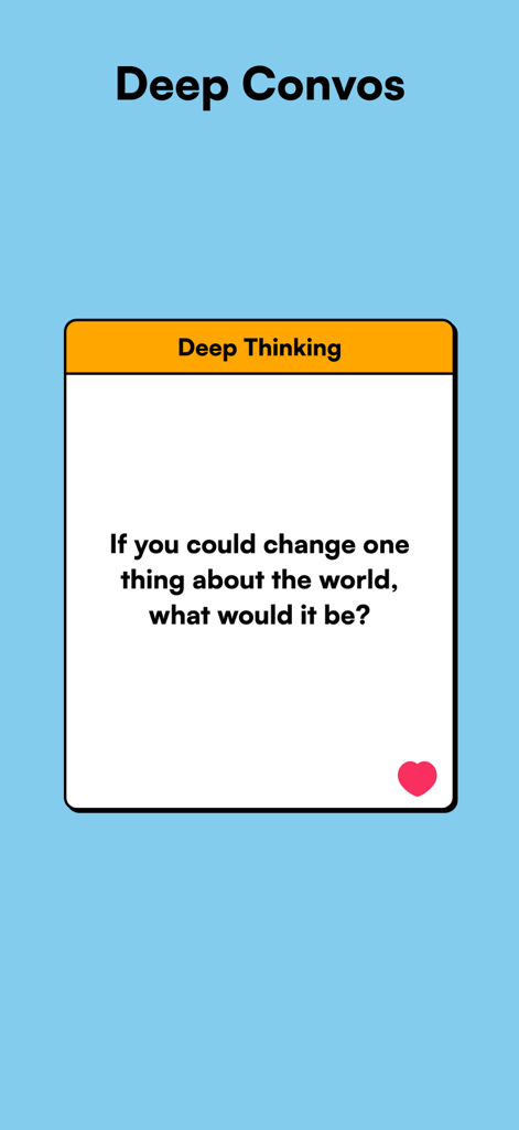 spill cards deep conversations - A deep thinking conversation card from the Spill Cards app asking what one thing you would change about the world.