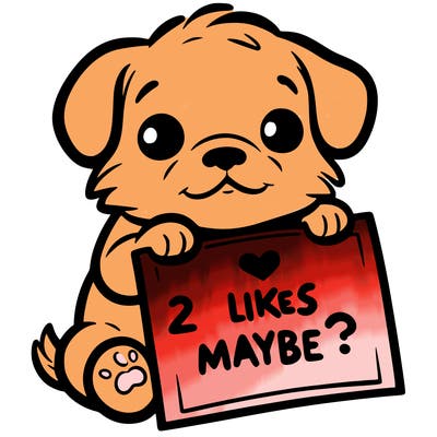 a puppy holding a sign that says 2 likes maybe?