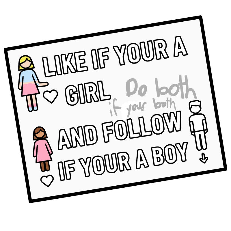 like if your a girl and follow if your a boy