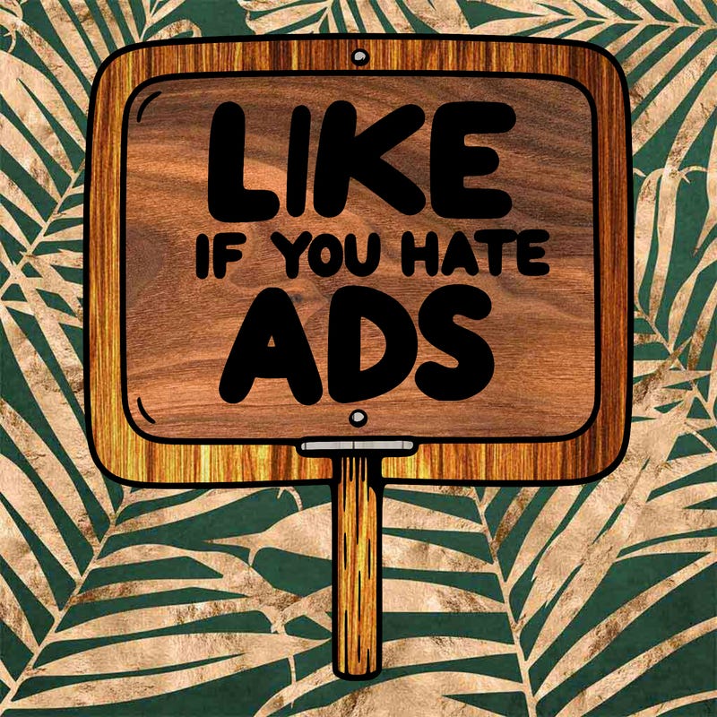 a sign that says like if you hate ads