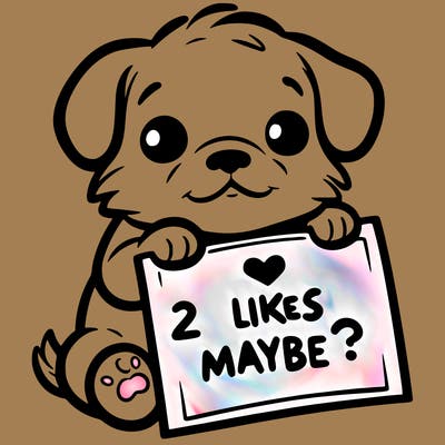 a puppy holding a sign that says 2 likes maybe?