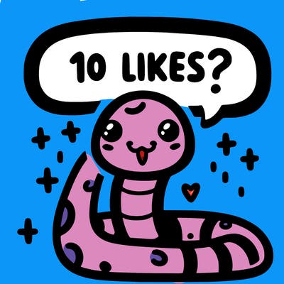 cute snake saying "10 likes?"