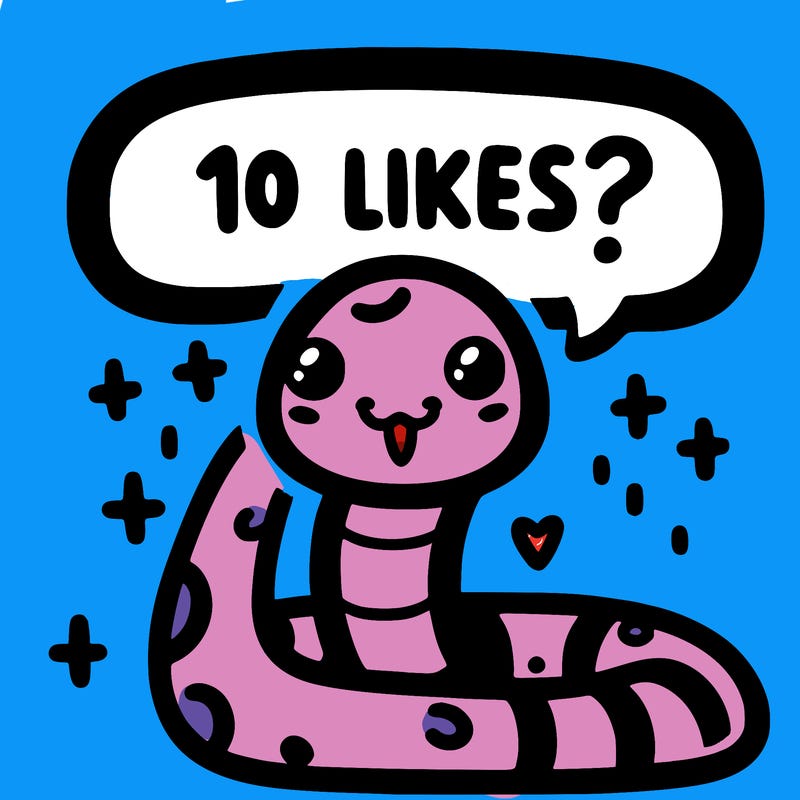 cute snake saying "10 likes?"