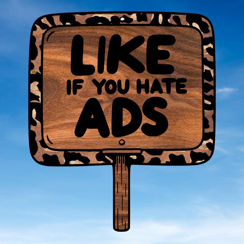a sign that says like if you hate ads