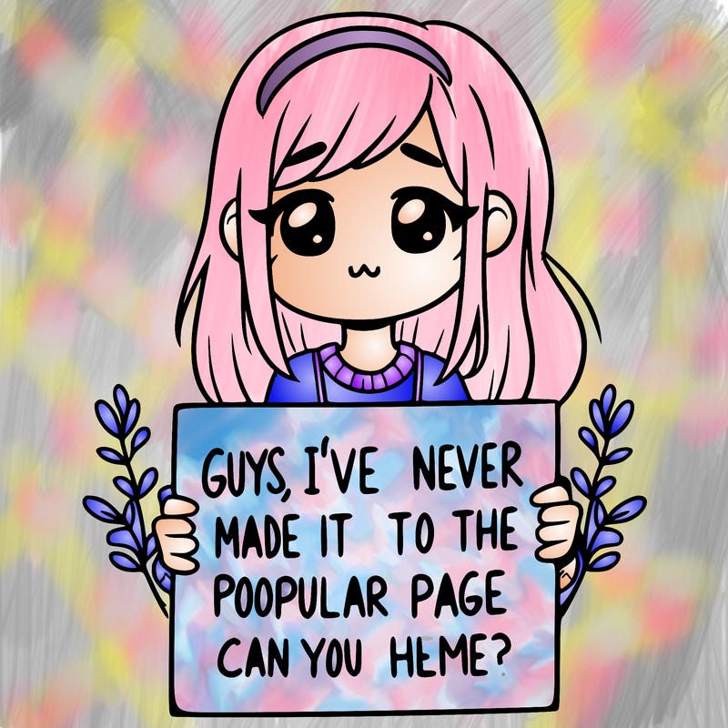 a girl holding up a sign that says, guys, i’ve never made it to the popular page, can you help me?