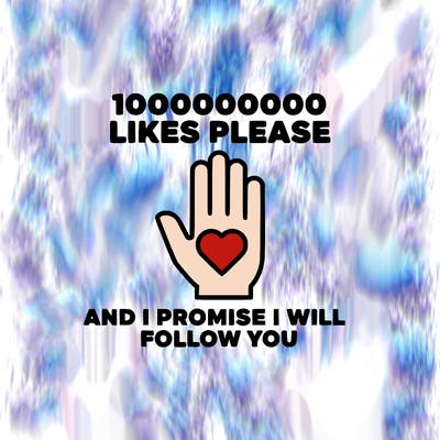 100000000000 likes please and i promise i will follow you