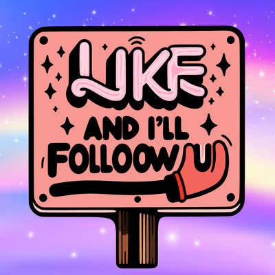 sighn that sais like and ill follow u