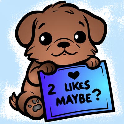 a puppy holding a sign that says 2 likes maybe?