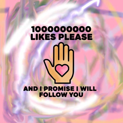 100000000000 likes please and i promise i will follow you