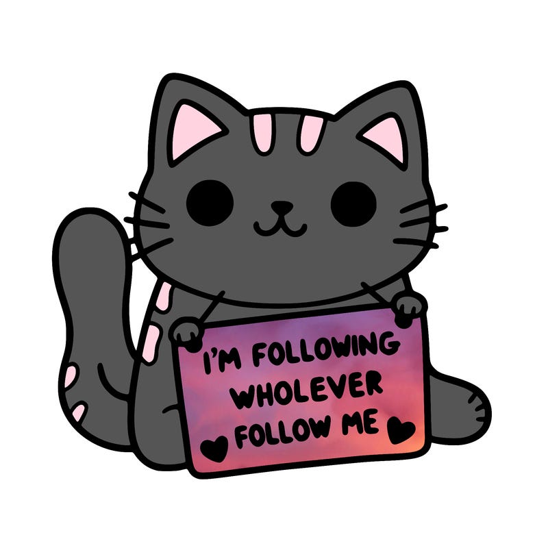 cat with a sign that says i’m following whoever follows me