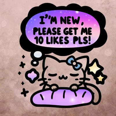 kitty taking a nap dream talking and saying "i'm new, please get me at least 10 likes pls!!"