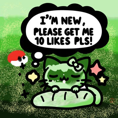 kitty taking a nap dream talking and saying "i'm new, please get me at least 10 likes pls!!"