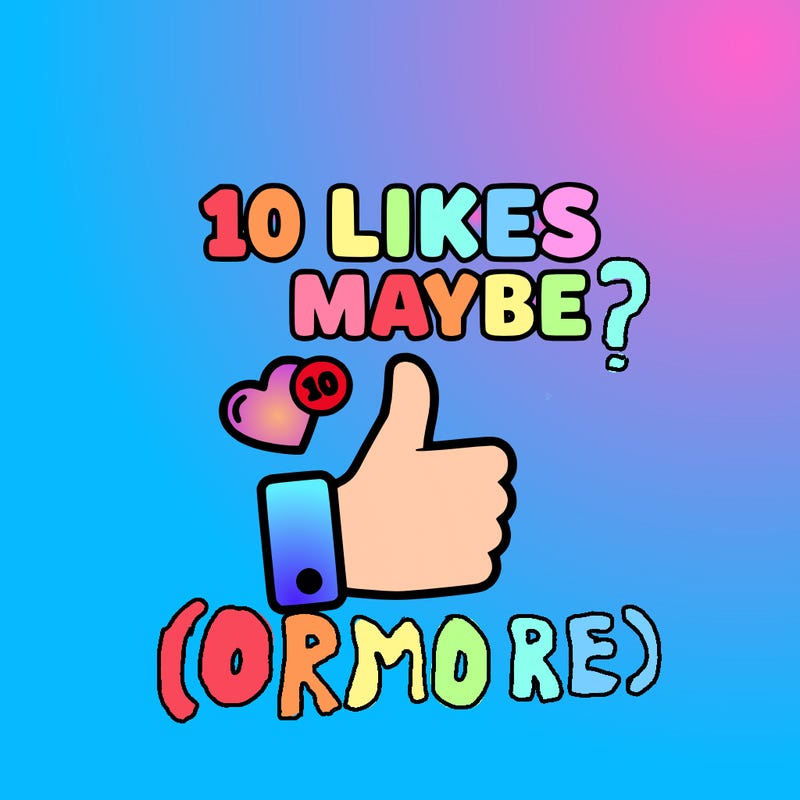 10 likes mabye