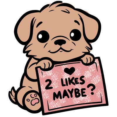 a puppy holding a sign that says 2 likes maybe?