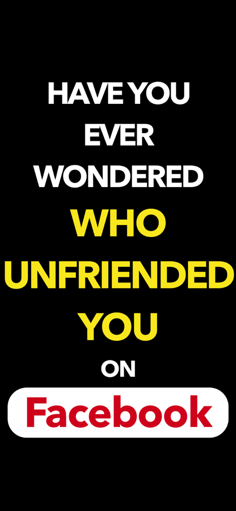 App screen asking Have you ever wondered who unfriended you on Facebook