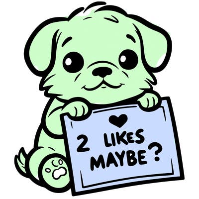 a puppy holding a sign that says 2 likes maybe?