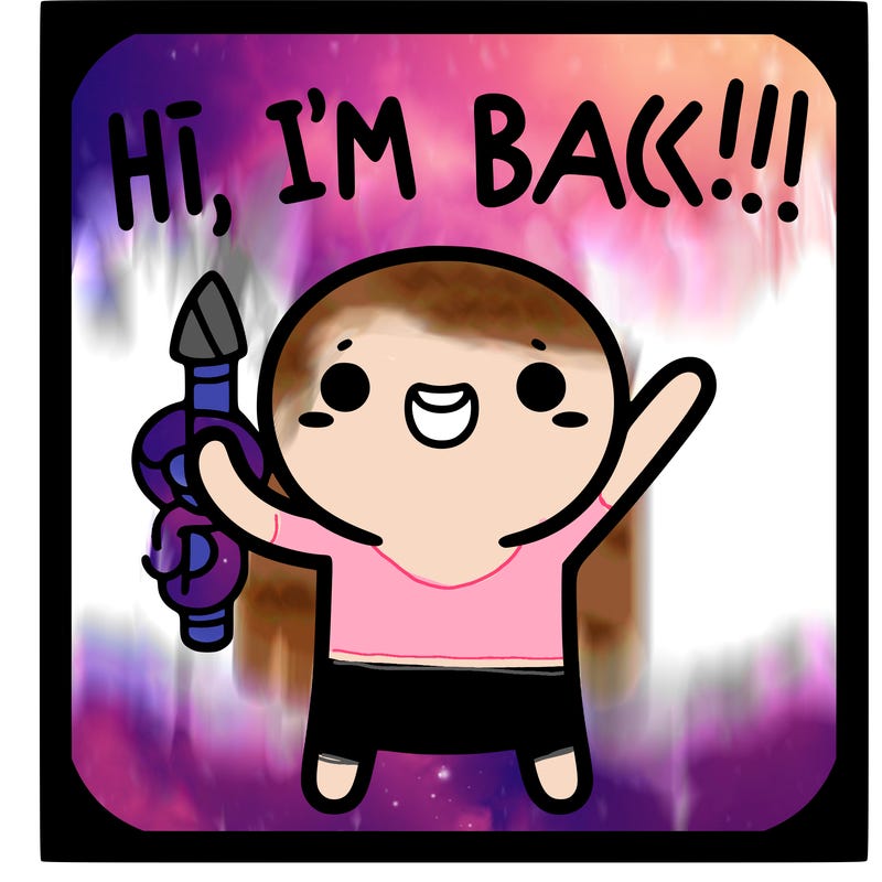 hi i'm back!!