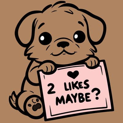 a puppy holding a sign that says 2 likes maybe?