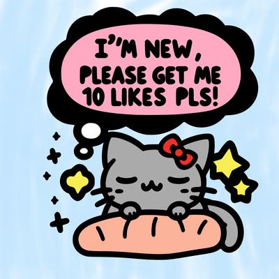 kitty taking a nap dream talking and saying "i'm new, please get me at least 10 likes pls!!"