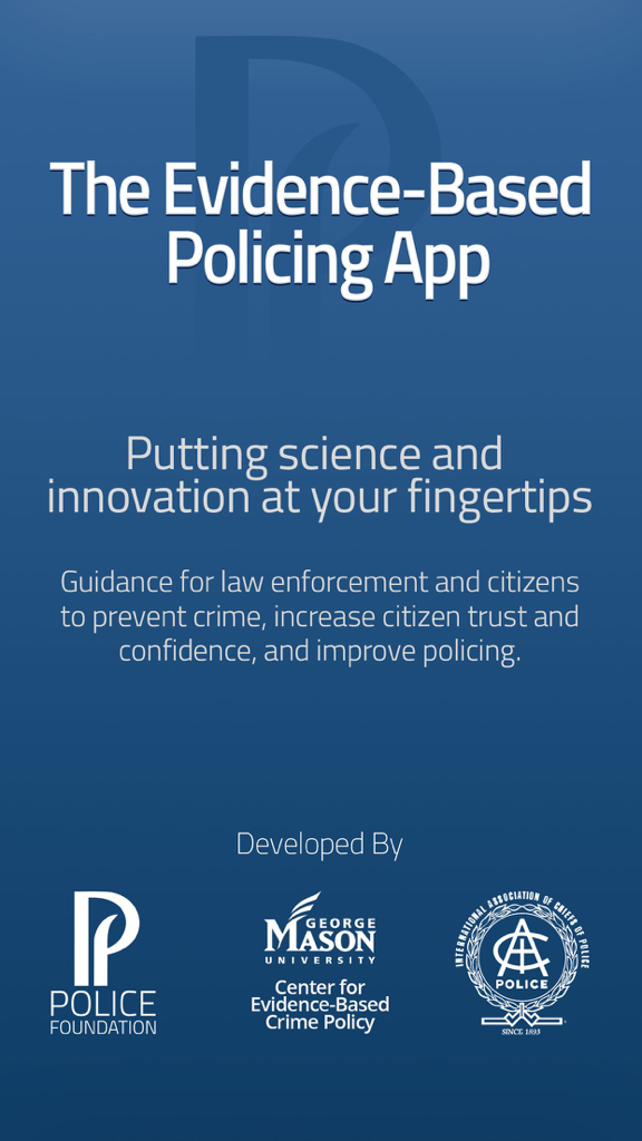 Intro screen of The Evidence-Based Policing App with tagline and logos of Police Foundation George Mason University and IACP