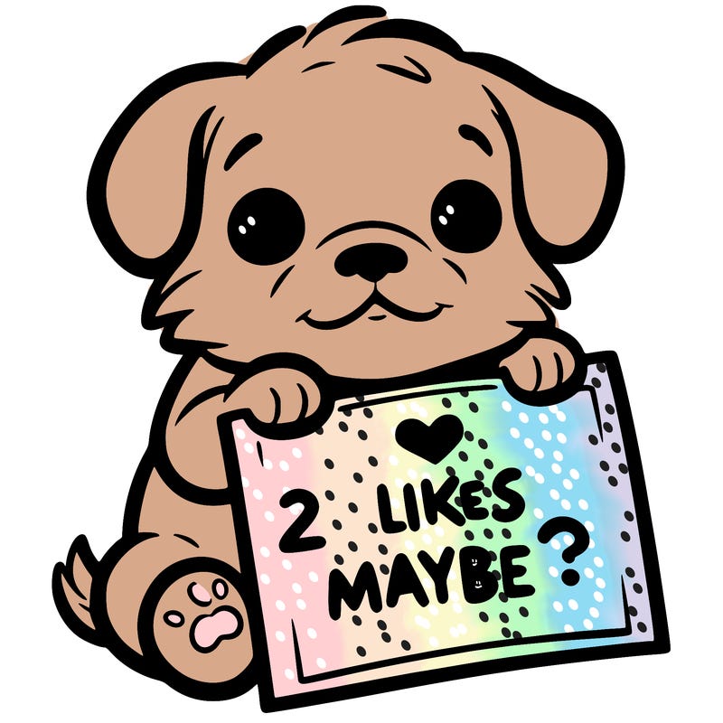 a puppy holding a sign that says 2 likes maybe?