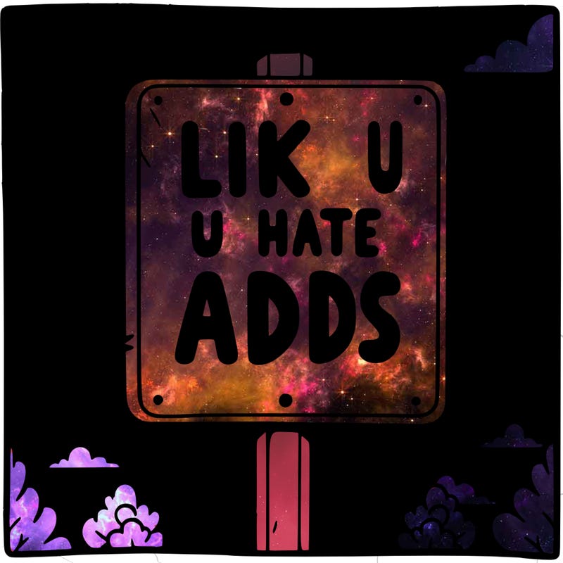 sign that says like if u hate adds